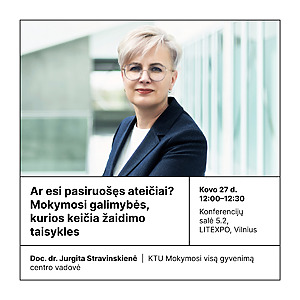 doc. dr. Jurgita Stravinskienė, KTU Mokymosi visą gyvenimą centras