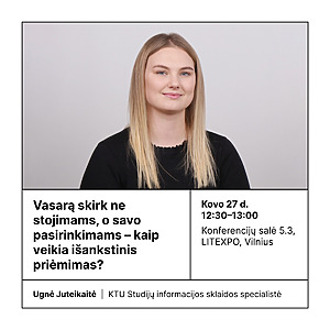 Ugnė Juteikaitė, KTU Studijų informacijos sklaidos specialistė